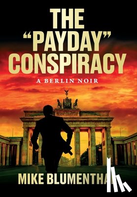 Blumenthal, Mike - The "Payday" Conspiracy: A Berlin Noir