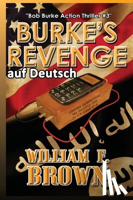Brown, William F. - Burkes Revenge, auf Deutsch: Bob Burke Action Thriller #3