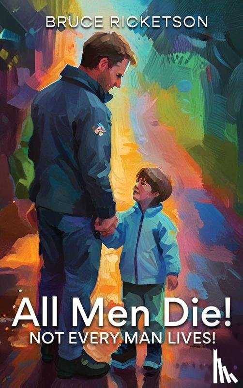 Ricketson, Bruce - All Men Die!