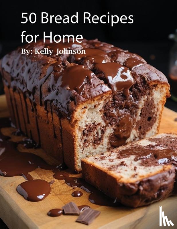 Johnson, Kelly - 50 Bread Recipes for Home