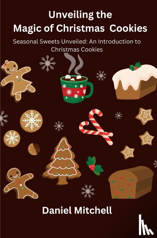 Mitchell, Daniel - Unveiling the Magic of Christmas Cookies