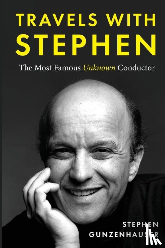Gunzenhauser, Stephen - Travels with Stephen -The Most Famous Unknown Conductor