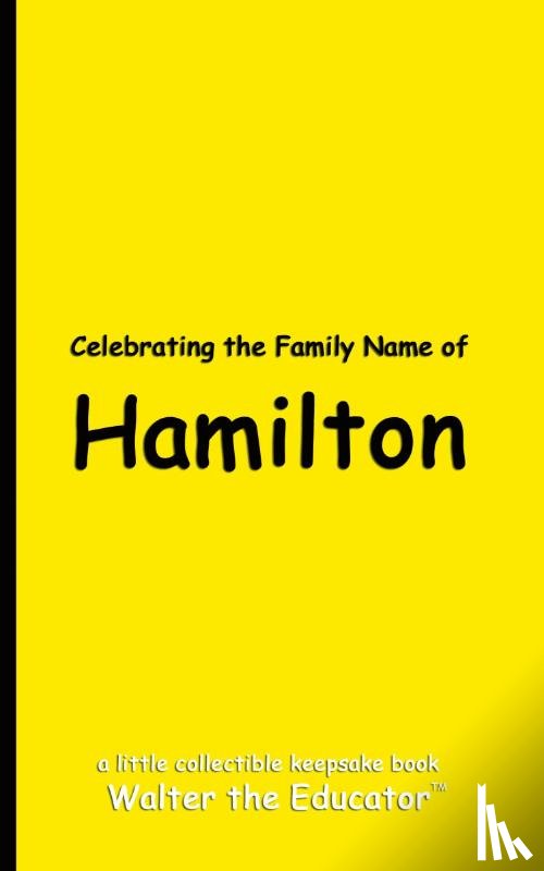 Walter the Educator - Celebrating the Family Name of Hamilton