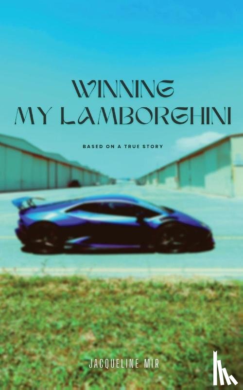 Mir, Jacqueline - Winning My Lamborghini