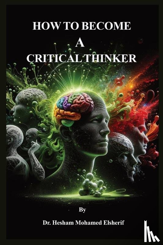 Elsherif, Hesham Mohamed - How to Become A Critical Thinker