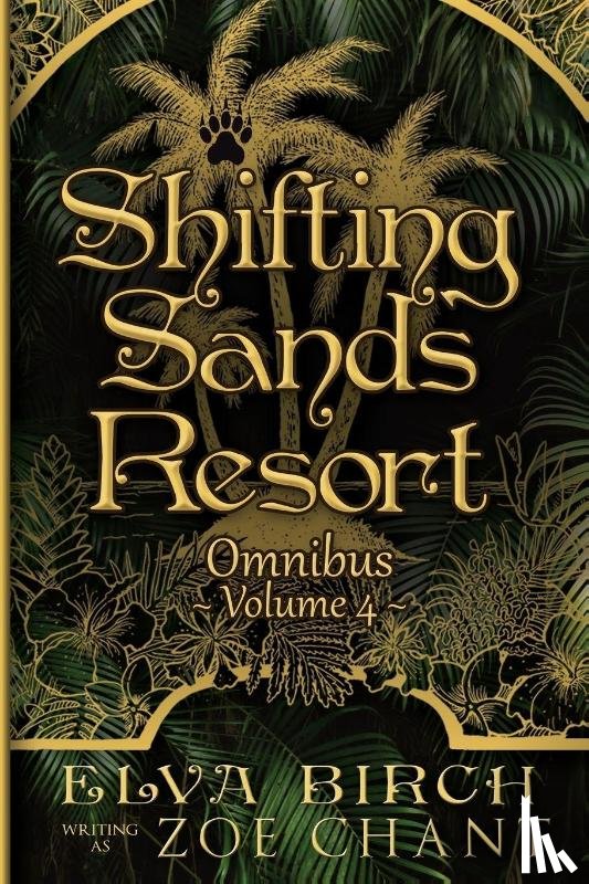 Birch, Elva, Chant, Zoe - Shifting Sands Resort Omnibus Volume 4