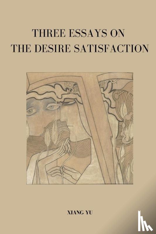 Yu, Xiang - Three Essays on Desire Satisfaction