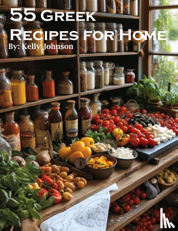 Johnson, Kelly - 55 Greek Recipes for Home
