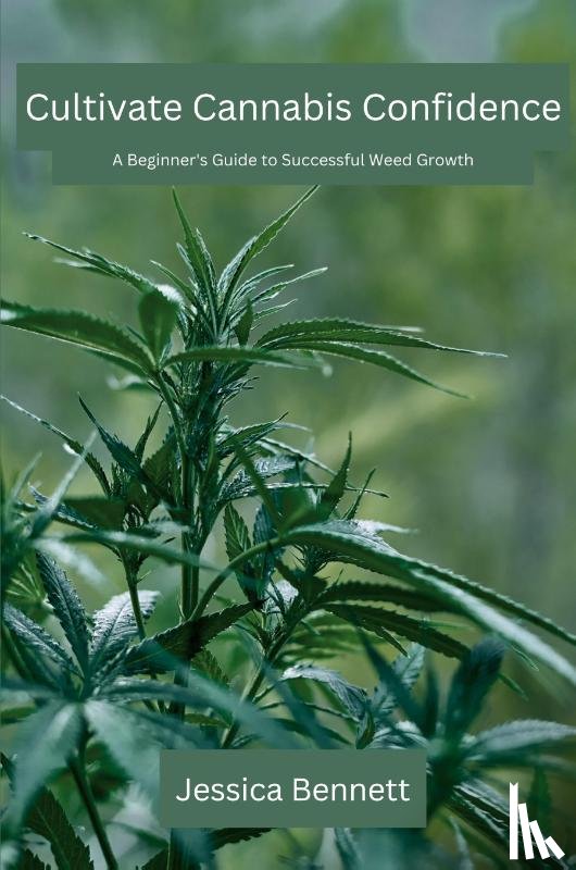 Bennett, Jessica - Cultivate Cannabis Confidence