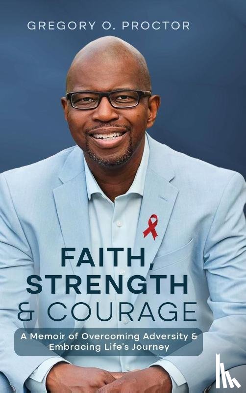 Proctor, Gregory O. - Faith, Strength, And Courage
