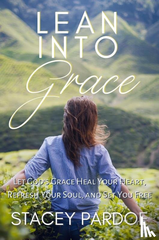 Pardoe, Stacey - Lean Into Grace