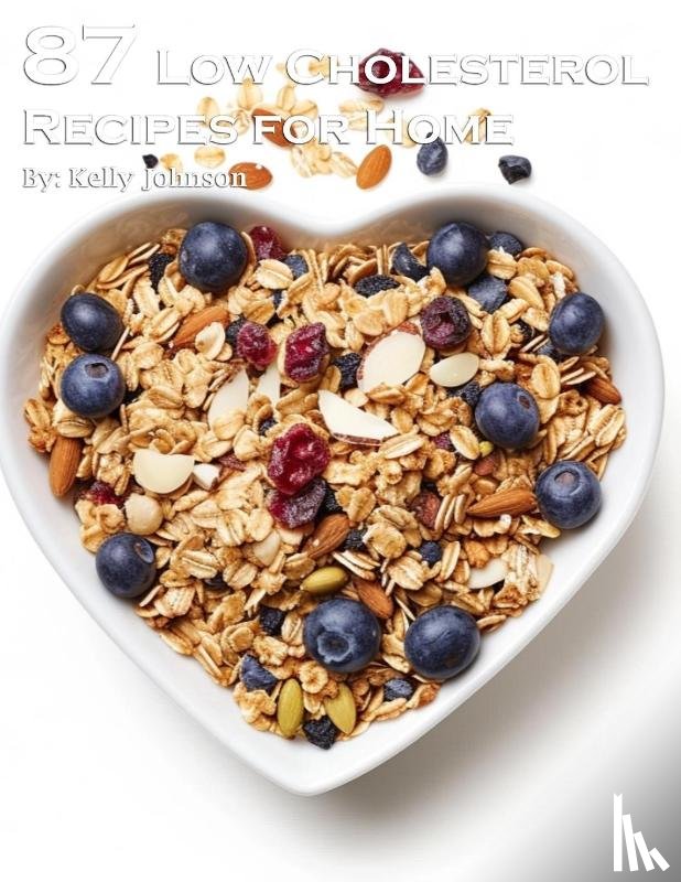 Johnson, Kelly - 87 Low Cholesterol Recipes for Home