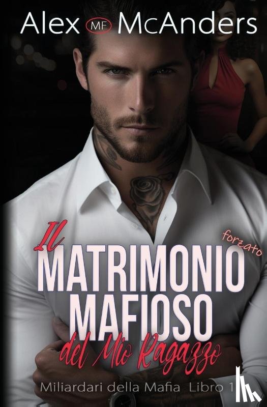 McAnders, Alex - Il Matrimonio mafioso forzato del mio ragazzo