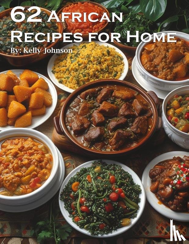Johnson, Kelly - 62 African Recipes for Home