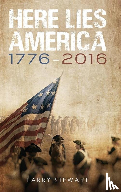 W Stewart Jr, Lawrence - Here Lies America