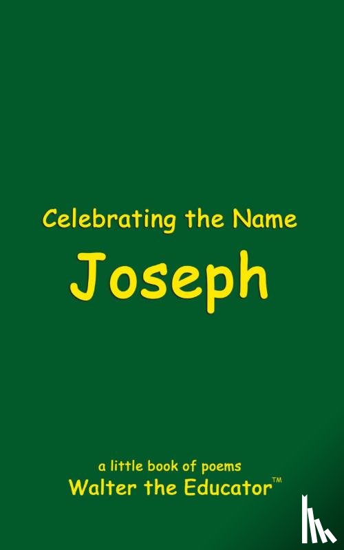 Walter the Educator - Celebrating the Name Joseph