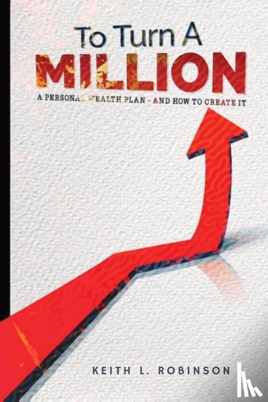 Robinson, Keith L. - Robinson, K: To Turn A Million