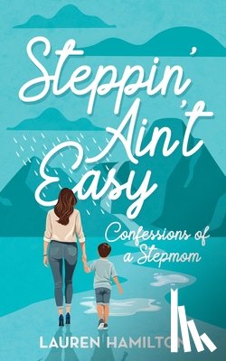 Hamilton - Steppin' Ain't Easy: Confessions of a Stepmom
