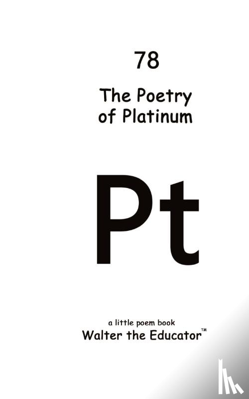 Walter the Educator - The Poetry of Platinum