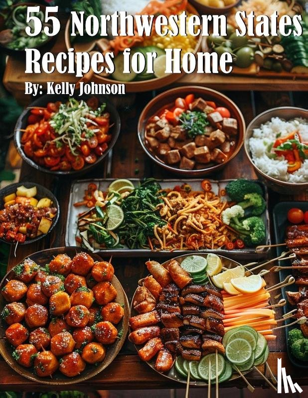 Johnson, Kelly - 55 Northwestern States Recipes for Home