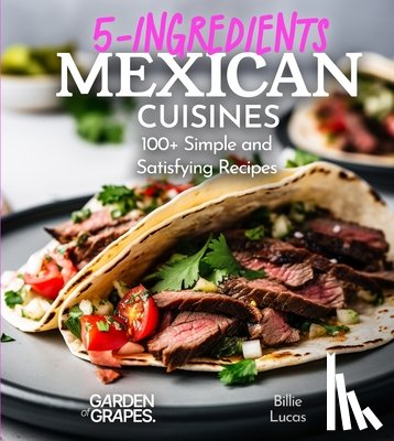 Lucas, Billie - 5 Ingredients Mexican Cuisines