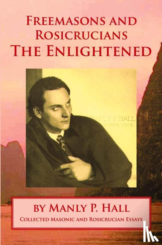 Hall, Manly P. - Freemasons and Rosicrucians - The Enlightened