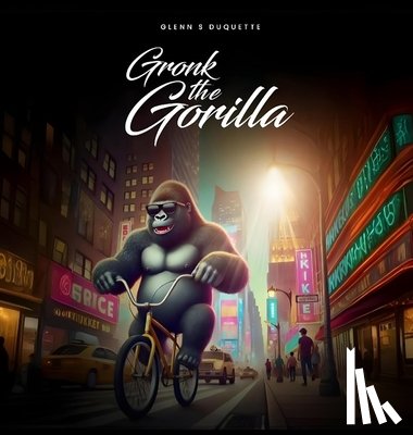 S Duquette, Glenn - GRONK THE GORILLA