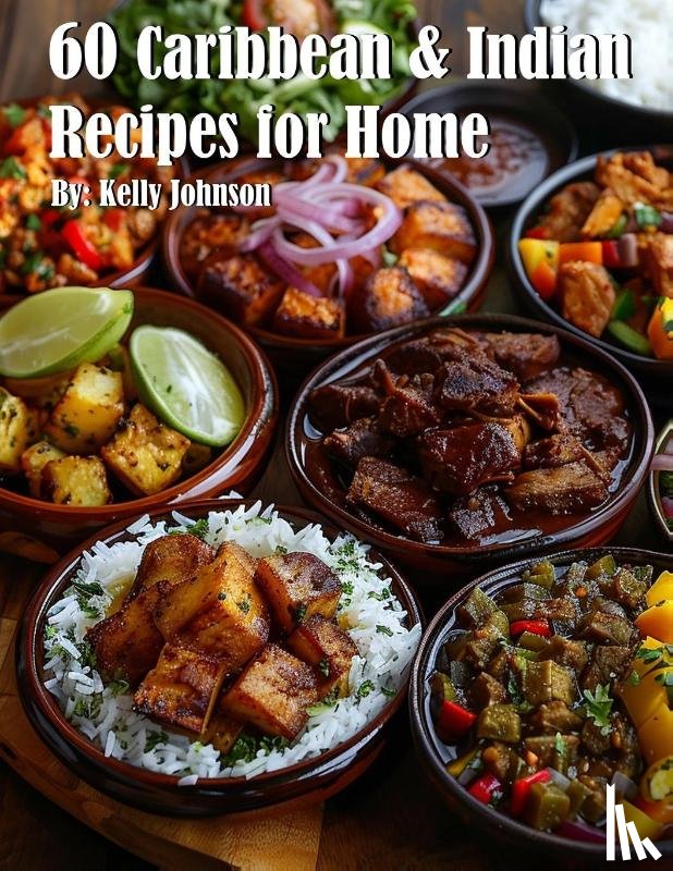 Johnson, Kelly - 60 Caribbean & West Indian Recipes for Home