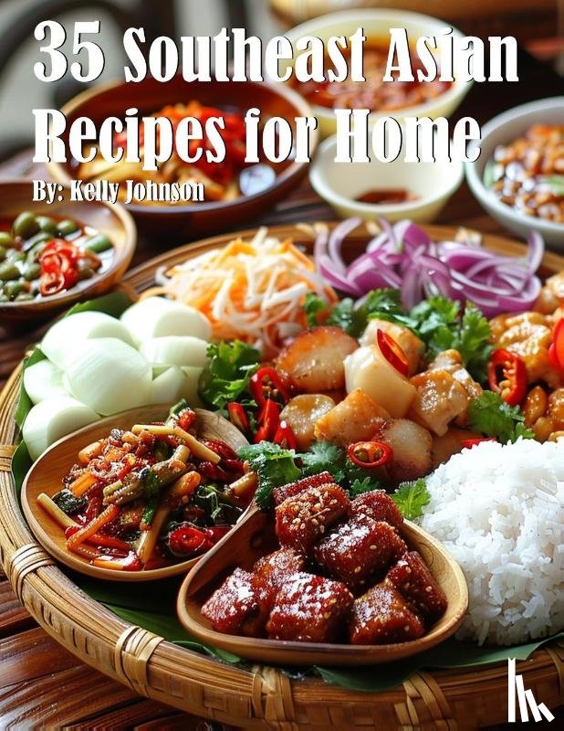 Johnson, Kelly - 35 Southeast Asian Recipes for Home