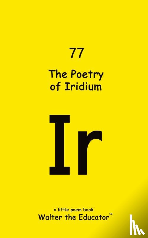 Walter the Educator - The Poetry of Iridium