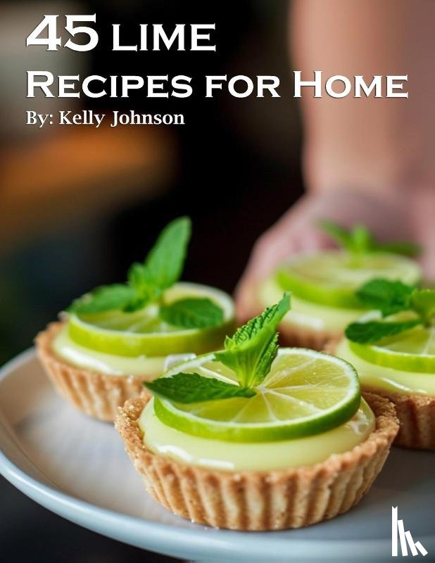 Johnson, Kelly - 45 Lime Recipes for Home