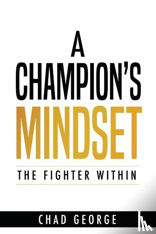 George, Chad "Savage" - A Champion's Mindset