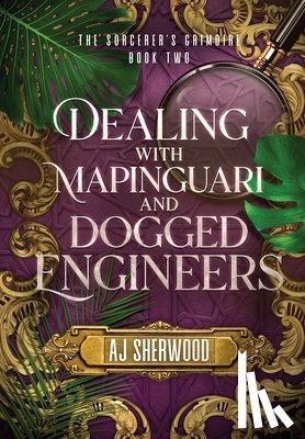 Sherwood, Aj - Dealing With Mapinguari and Dogged Engineers