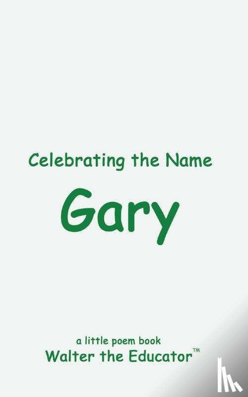 Walter the Educator - Celebrating the Name Gary