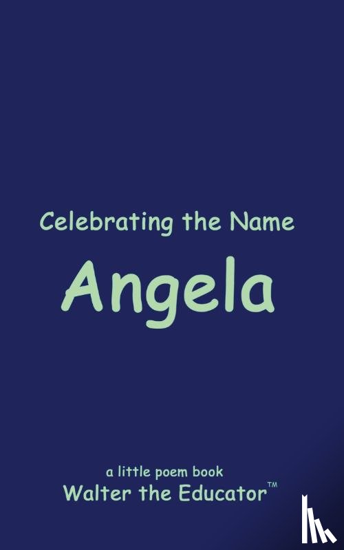 Walter the Educator - Celebrating the Name Angela
