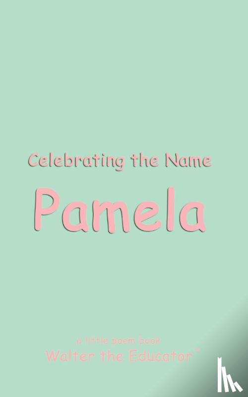 Walter the Educator - Celebrating the Name Pamela