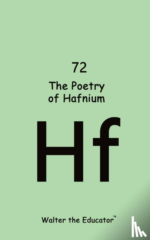 Walter the Educator - The Poetry of Hafnium