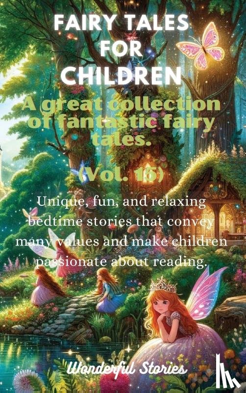 Stories, Wonderful - Fables for Children A large collection of fantastic fables and fairy tales. (Vol.15)