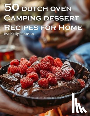 Johnson, Kelly - 50 Dutch Oven Camping Dessert Recipes for Home