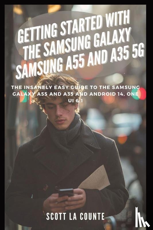 La Counte, Scott - Getting Started with the Samsung Galaxy Samsung A55 and A35 5g