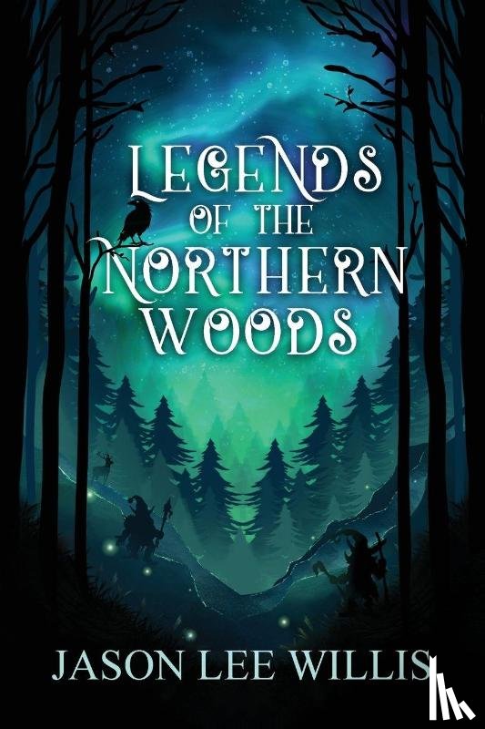 Willis, Jason Lee - Legends of the Northern Woods
