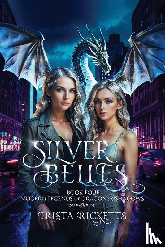 Ricketts, Trista - Silver Belles (Modern Legends of Dragons and Shadows, Book 4)