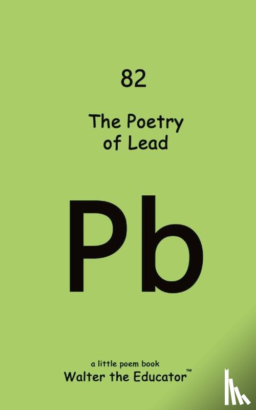 Walter the Educator - The Poetry of Lead