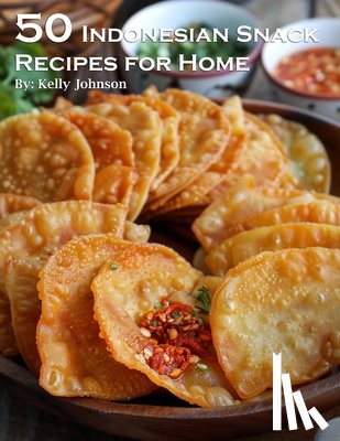 Johnson, Kelly - 50 Indonesian Snack Recipes for Home