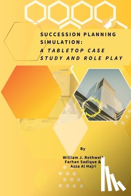 Rothwell, William, Sadique, Farhan, Al-Hajri, Azza - Succession Planning Simulation