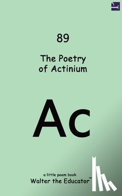 Walter the Educator - The Poetry of Actinium