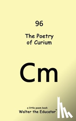 Walter the Educator - The Poetry of Curium
