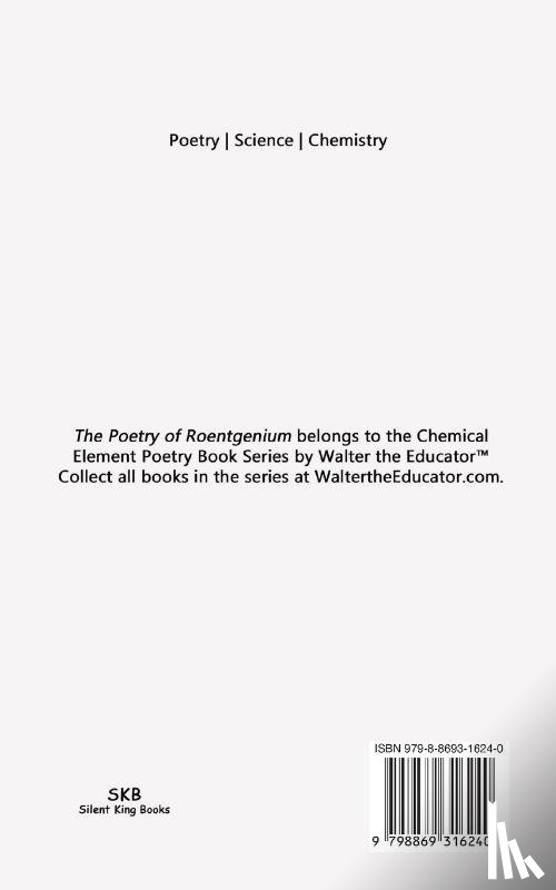 Walter the Educator - The Poetry of Roentgenium