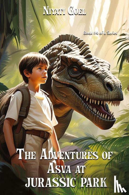 Goel, Niyati - The Adventures of Asva at Jurassic Park