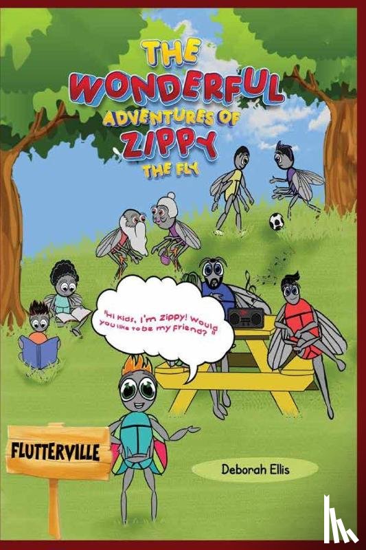 Ellis, Deborah - THE WONDERFUL ADVENTURES OF ZIPPY THE FLY